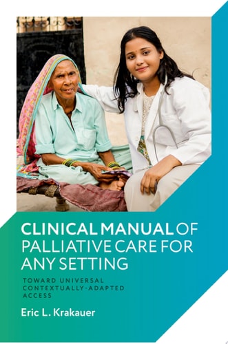 Clinical Manual of Palliative Care for Any Setting: Toward Universal Contextually-Adapted Access