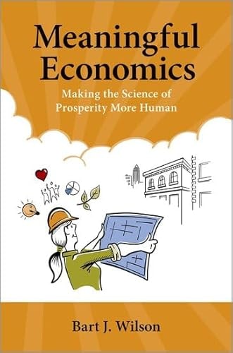 Meaningful Economics Making the Science of Prosperity More Human