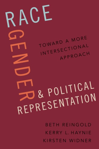 Race, Gender, and Political Representation Toward a More Intersectional Approach