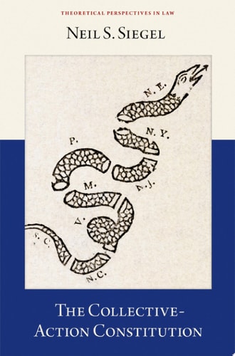 The Collective-Action Constitution (Theoretical Perspectives in Law)
