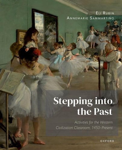 Stepping into the Past: Activities for the Western Civilization Classroom, 1450-Present