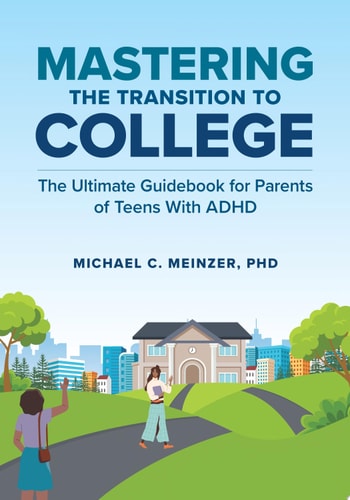 Mastering the Transition to College: The Ultimate Guidebook for Parents of Teens With ADHD