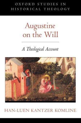 Augustine on the Will: A Theological Account