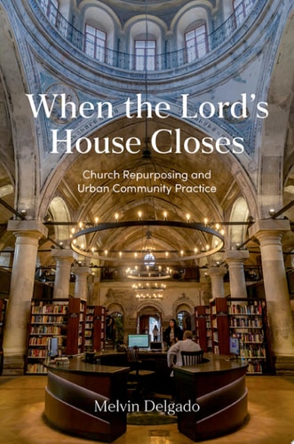 When the Lord's House Closes: Church Repurposing and Urban Community Practice