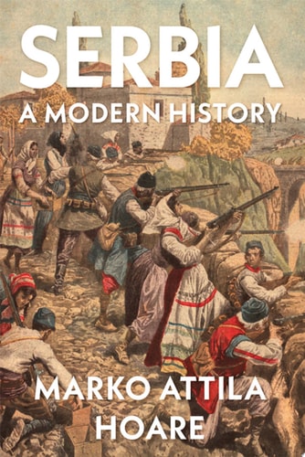Serbia: A Modern History