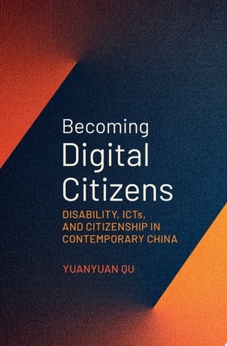 Becoming Digital Citizens: Disability, ICTs, and Citizenship in Contemporary China