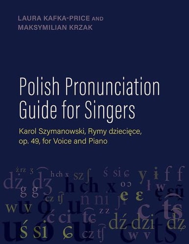 Polish Pronunciation Guide for Singers: Karol Szymanowski, Rymy dziecięce, op. 49, for Voice and Piano