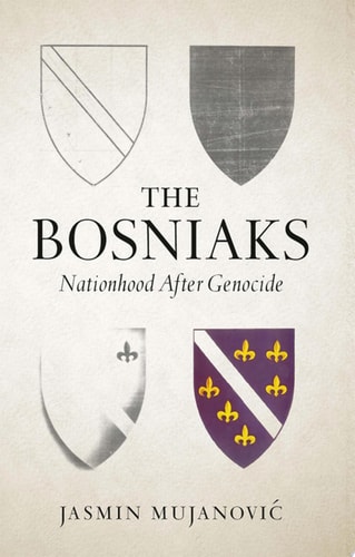 The Bosniaks: Nationhood After Genocide