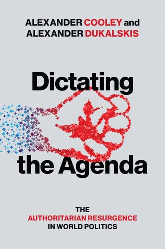 Dictating the Agenda: Authoritarian Resurgence and Influence in World Politics