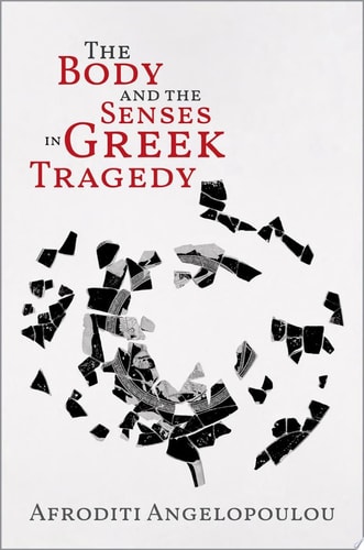 The Body and the Senses in Greek Tragedy