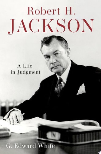 Robert H. Jackson: A Life in Judgment