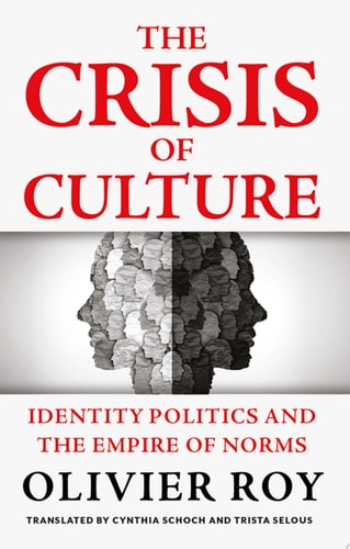 The Crisis of Culture: Identity Politics and the Empire of Norms