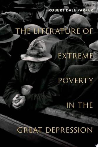 The Literature of Extreme Poverty in the Great Depression