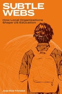 Subtle Webs How Local Organizations Shape US Education