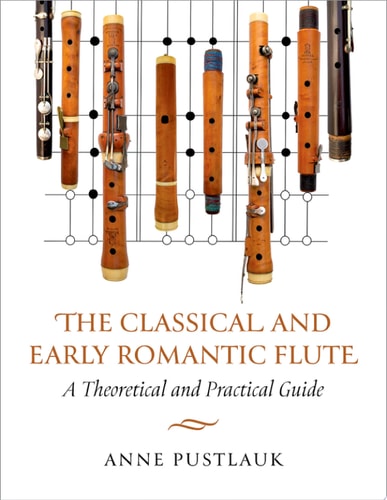 The Classical and Early Romantic Flute: A Theoretical and Practical Guide