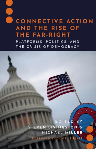 Connective Action and the Rise of the Far-Right: Platforms, Politics, and the Crisis of Democracy