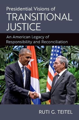 Presidential Visions of Transitional Justice An American Legacy of Responsibility and Reconciliation