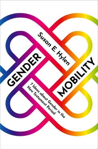 Gender Mobility: 7 Ideas about Gender in the New Testament Period