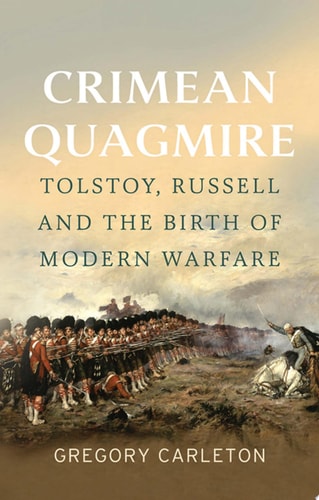 Crimean Quagmire: Tolstoy, Russell and the Birth of Modern Warfare