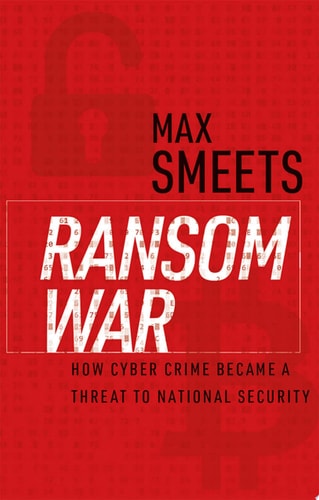 Ransom War: How Cyber Crime Became a Threat to National Security