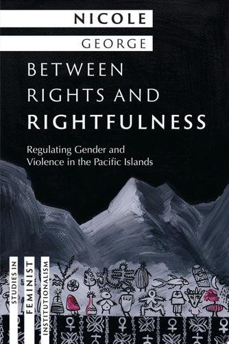 Between Rights and Rightfulness: Regulating Gender and Violence in the Pacific Islands