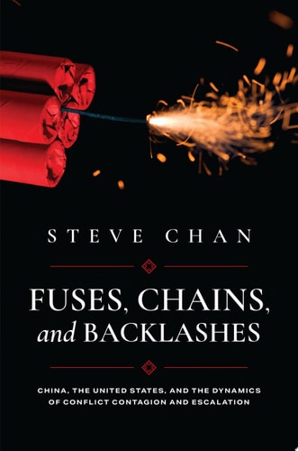 Fuses, Chains, and Backlashes China, the United States, and the Dynamics of Conflict Contagion and Escalation