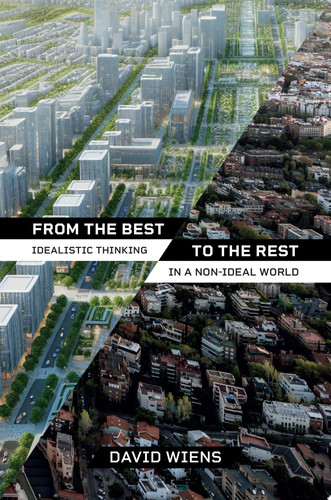 From the Best to the Rest Idealistic Thinking in a Non-Ideal World