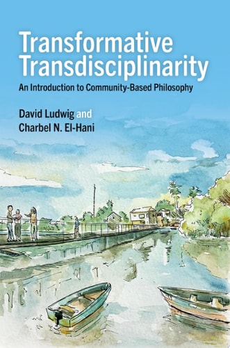 Transformative Transdisciplinarity An Introduction to Community-Based Philosophy