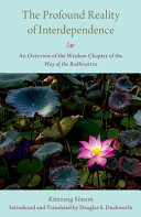The Profound Reality of Interdependence An Overview of the Wisdom Chapter of the Way of the Bodhisattva