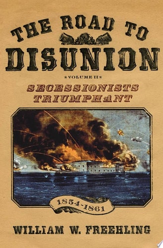 Road to Disunion, Volume II: Secessionists Triumphant, 1854-1861