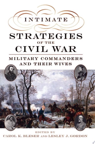 Intimate Strategies of the Civil War Military Commanders and Their Wives