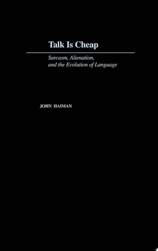 Talk Is Cheap: Sarcasm, Alienation, and the Evolution of Language