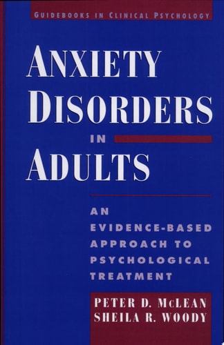 Anxiety Disorders in Adults: An Evidence-Based Approach to Psychological Treatment