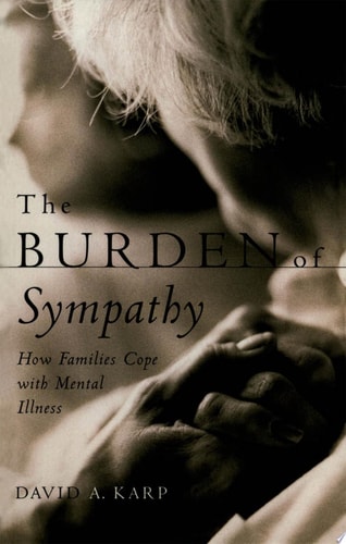 The Burden of Sympathy: How Families Cope With Mental Illness (Ons Helde-reeks)