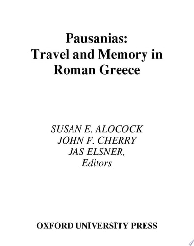 Pausanias: Travel and Memory in Roman Greece