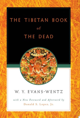 Tibetan Book of the Dead: Or the After-Death Experiences on the Bardo Plane, According to Lama Kazi Dawa-Samdup's English Rendering