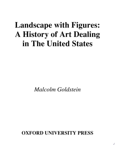 Landscape with Figures: A History of Art Dealing in the United States