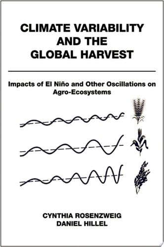 Climate Variability and the Global Harvest: Impacts of El Niño and Other Oscillations on Agro-Ecosystems