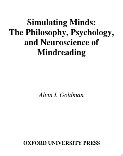 Simulating Minds: The Philosophy, Psychology, and Neuroscience of Mindreading