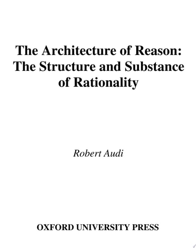 The Architecture of Reason: The Structure and Substance of Rationality