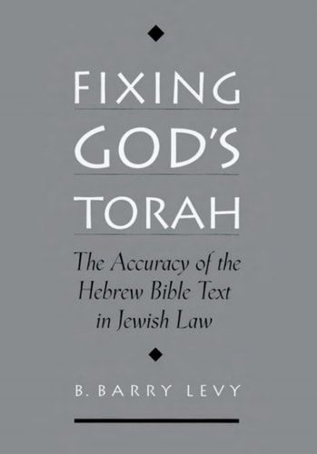 Fixing God's Torah: The Accuracy of the Hebrew Bible Text in Jewish Law
