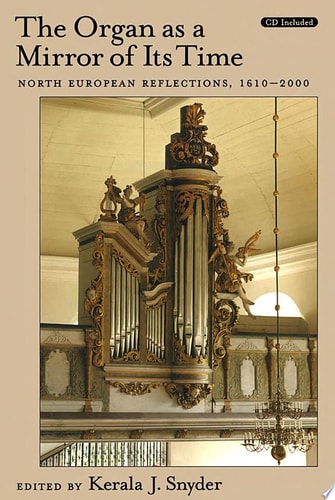 The Organ as a Mirror of Its Time: North European Reflections, 1610-2000