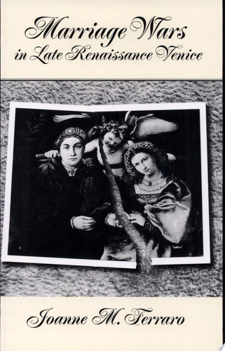 Marriage Wars in Late Renaissance Venice