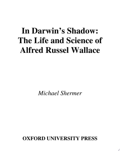In Darwin's Shadow: The Life and Science of Alfred Russel Wallace