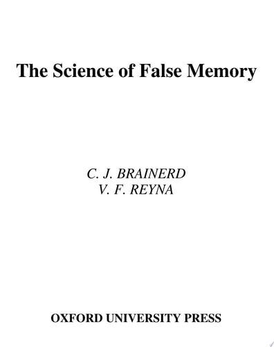 The Science of False Memory: An Integrative Approach
