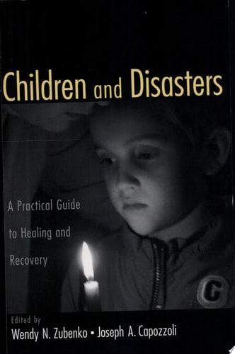 Children and Disasters: A Practical Guide to Healing and Recovery Missouri-Kansas City