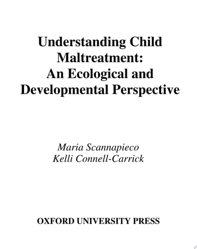 Understanding Child Maltreatment An Ecological and Developmental Perspective