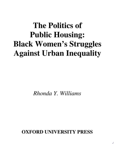 The Politics of Public Housing: Black Women's Struggles against Urban Inequality