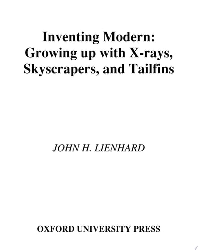 Inventing Modern: Growing Up With X-rays, Skyscrapers, And Tailfins