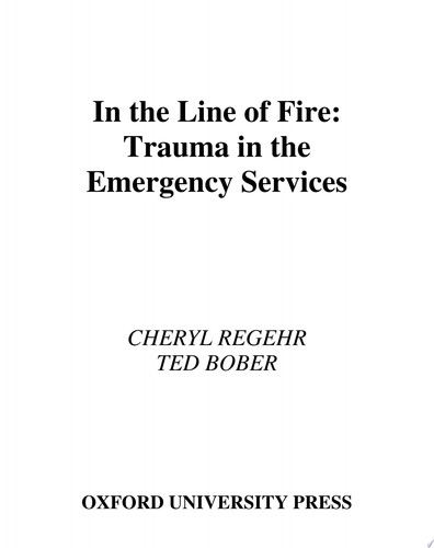 In the Line of Fire Trauma in the Emergency Services